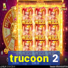 trucoon 2